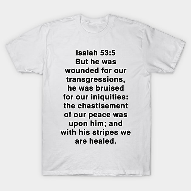 Isaiah 53:5  King James Version (KJV) Bible Verse Typography T-Shirt by Holy Bible Verses